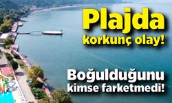 Plajda korkunç olay! Boğulduğunu kimse farketmedi