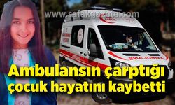 Ambulansın çarptığı 11 yaşındaki kız çocuğu hayatını kaybetti
