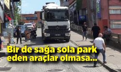 Bir de sağa sola park eden araçlar olmasa…