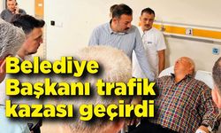 Belediye Başkanı trafik kazası geçirdi