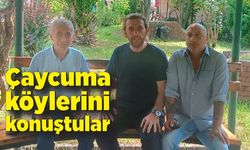 Çaycuma köylerini konuştular