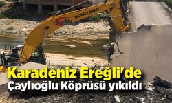 Karadeniz Ereğli'de Çaylıoğlu Köprüsü yıkıldı