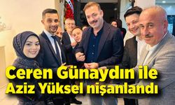 Ceren Günaydın ile Aziz Yüksel nişanlandı