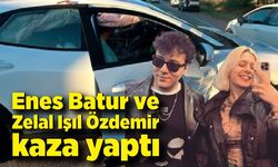 Sosyal medya fenomeni Enes Batur ve Zelal Işıl Özdemir kaza yaptı