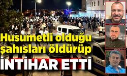 Husumetli olduğu 2 şahsı öldürüp intihar etti