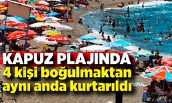 Kapuz plajında 4 kişi boğulmaktan aynı anda kurtarıld