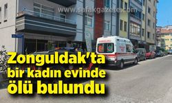 Zonguldak'ta kadın evinde ölü bulundu