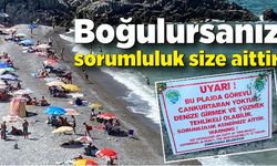 Bu plajda can kurtaran yok, boğulursanız sorumluluk size ait!