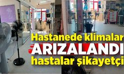 Hastanede klimalar arızalandı, hastalar şikayetçi