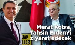Murat Kotra, Tahsin Erdem’i ziyaret edecek