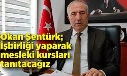 Okan Şentürk; İşbirliği yaparak mesleki kursları tanıtacağız