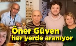 Öner Güven her yerde aranıyor