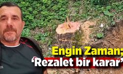 Engin Zaman; “Rezalet bir karar”