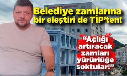 Belediye zamlarına bir eleştiri de TİP’ten! “Açlığı artıracak zamları yürürlüğe soktular!”