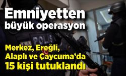 Zonguldak'ta uyuşturucu operasyonu: 15 şüpheli yakalandı