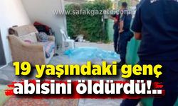 19 yaşındaki genç tartıştığı ağabeyini silahla vurarak öldürdü