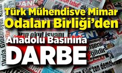 Anadolu Basınına bir darbede Türk Mühendis ve Mimar Odaları Birliği’den