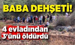 Baba dehşeti! 4 çocuğundan 3 öldürdü, 1'i yaralı