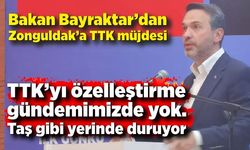 Bakan Bayraktar’dan Zonguldak’a TTK müjdesi