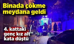 Binada çökme meydana geldi: 4. kattaki genç kız alt kata düştü