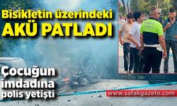 Bisikletin üzerindeki akü patladı: Çocuğun imdadına polis yetişti