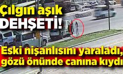 Çılgın aşık dehşeti...Eski nişanlısını vurdu, gözü önünde canına kıydı