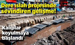 Dere ıslah projesinde sevindiren gelişme! Kalıplar koyulmaya başlandı