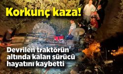 Korkunç kaza! Devrilen traktörün altında kaldı