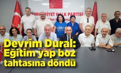 Devrim Dural: Eğitim yap boz tahtasına dönmüştür