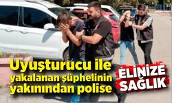 Uyuşturucu ile yakalanan şüphelinin yakınından polise: "Elinize sağlık"