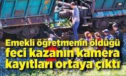 Emekli öğretmenin öldüğü feci kazanın kamera kayıtları ortaya çıktı