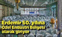 Erdemir 60. yılına Özel Endüstri Bölgesi olarak giriyor