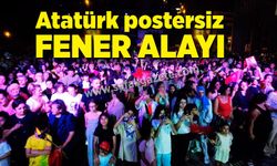 Atatürk postersiz fener alayı