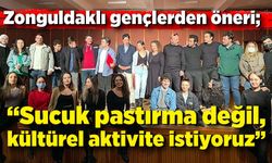 Zonguldaklı gençlerden öneri; “Sucuk pastırma değil, kültürel aktivite istiyoruz”