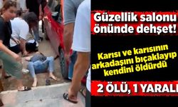 Güzellik salonu önünde dehşet! 2 ölü, 1 yaralı