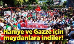 Haniye ve Gazze için meydanlara indiler