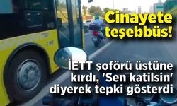 Cinayete teşebbüs! İETT şoförü üstüne kırdı, 'Sen katilsin' diyerek tepki gösterdi