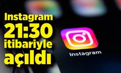 Instagram 21:30 itibariyle açıldı