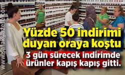 Yüzde 50 indirimi duyan oraya koştu