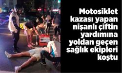 Motosiklet kazası yapan çiftin yardımına yoldan geçen sağlık ekipleri koştu