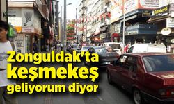 Zonguldak'ta keşmekeş geliyorum diyor