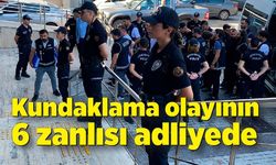 Kundaklama olayında yakalanan 6 kişi Adliye’de!