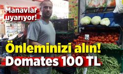 Manavlar uyarıyor! Önleminizi alın domates 100 TL