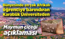 Karabük Üniversitesi'nden Maymun Çiçeği açıklaması