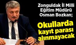 Osman Bozkan: Okullarda kayıt parası alınmayacak