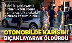 Otomobilde öldürdüğü eşinin cenazesiyle karakola teslim oldu