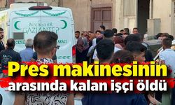 Pres makinesinin arasında kalan işçi öldü