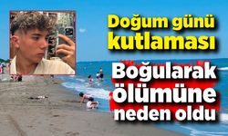 Doğum gününü kutlamak için arkadaşlarıyla girdiği denizde boğuldu