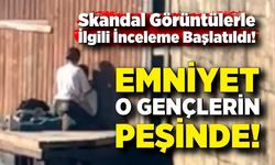 Skandal Görüntülerle İlgili İnceleme Başlatıldı! Emniyet O Gençlerin Peşinde!