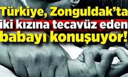 Türkiye, Zonguldak’ta iki kızına tecavüz eden babayı konuşuyor!